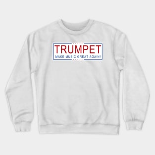 TRUMPET - Make Music Great Again! Crewneck Sweatshirt